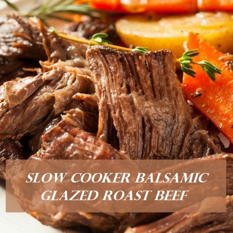 Slow Cooker Balsamic Glazed Roast Beef Recipes Day