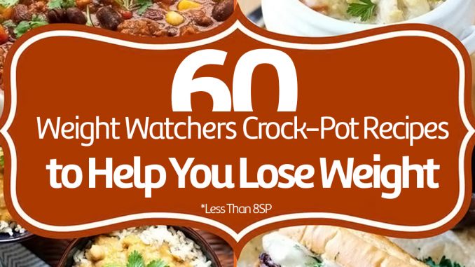 60 Weight Watchers Crock-Pot Recipes to Help You Lose Weight